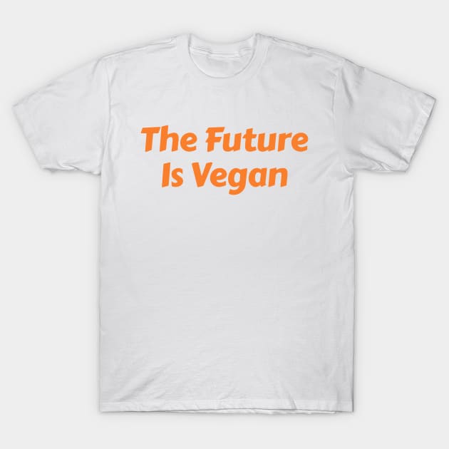 The Future is Vegan T-Shirt by L'Appel du Vide Designs by Danielle Canonico